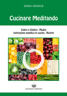 Cover of Cucinare meditando. Colori e chakra. Mudra. Ispirazione angelica in cucina. Ricette