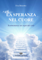 Cover of speranza nel cuore. Testimonianze sui segni dal cielo