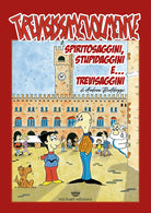 Cover of Trevisissimevolmente. Spiritosaggini, stupidaggini e trevisaggini...