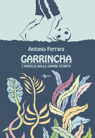 Cover of Garrincha. L'angelo dalle gambe storte