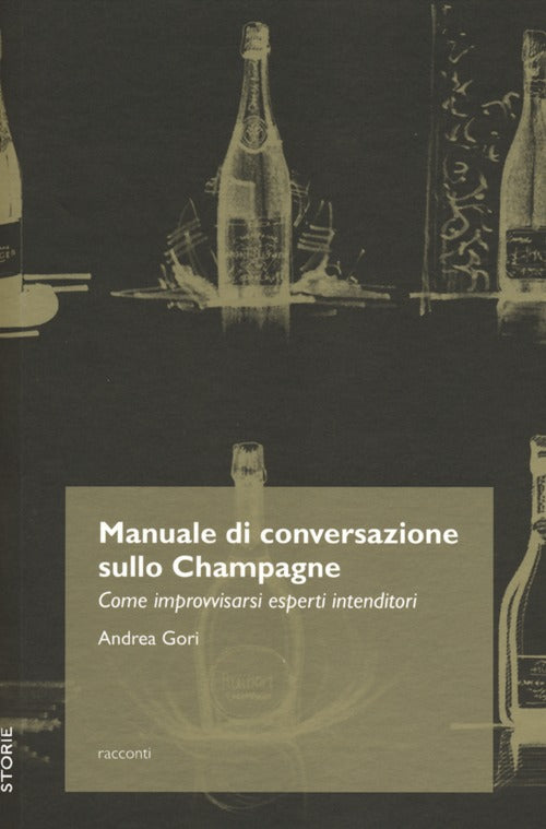 Cover of Manuale di conversazione sullo champagne. Come improvvisarsi esperti intenditori