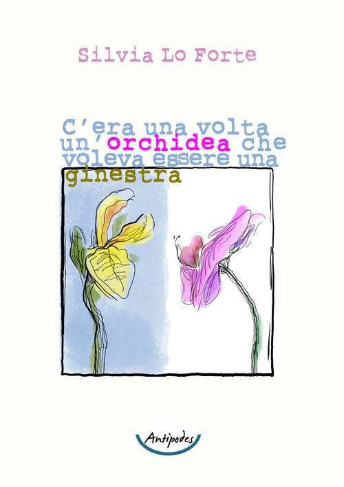 Cover of C'era una volta un'orchidea che voleva essere una ginestra