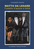 Cover of Matto da legare. Fumetto d'autore e follia