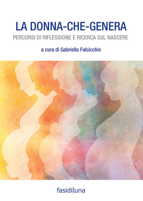 Cover of donna che genera. Percorsi di riflessione e ricerca sul nascere