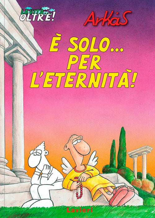 Cover of È solo... per l'eternità! La vita... oltre!