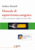 Cover of Manuale di sopravvivenza energetica. Come consumare meglio ed essere felici