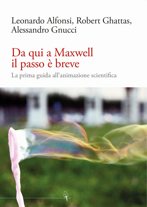 Cover of Da qui a Maxwell il passo è breve. La prima guida all'animazione scientifica