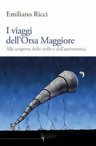 Cover of viaggi dell'Orsa Maggiore. Tra vita e cielo alla scoperta degli astri