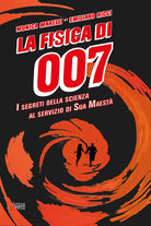 Cover of fisica di 007. I segreti della scienza al servizio di Sua Maestà