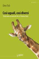 Cover of Così uguali, così diversi. 20 storie di animali che ce l'hanno fatto