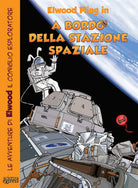 Cover of A bordo della stazione spaziale. Le avventure di Elwood il coniglio esploratore