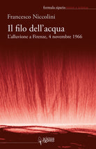 Cover of filo dell'acqua. L'alluvione a Firenze, 4 novembre 1966