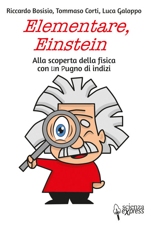 Cover of Elementare, Einstein Alla scoperta della fisica con un pugno di indizi