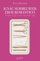 Cover of Ignác Semmelweis, eroe romantico