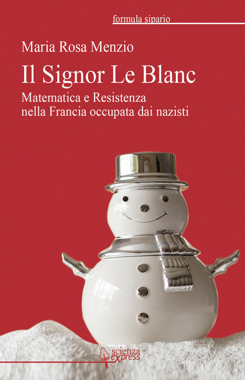 Cover of Signor Le Blanc. Matematica e Resistenza nella Francia occupata dai nazisti