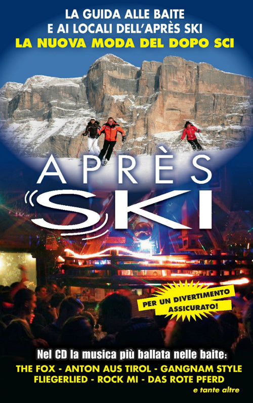 Cover of Après Ski. La guida alle baite e ai locali dell'après ski. La nuova moda del dopo sci
