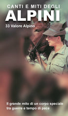 Cover of Canti e miti degli alpini. 33 valore alpino. Il grande mito di un corpo speciale tra guerre e tempo di pace