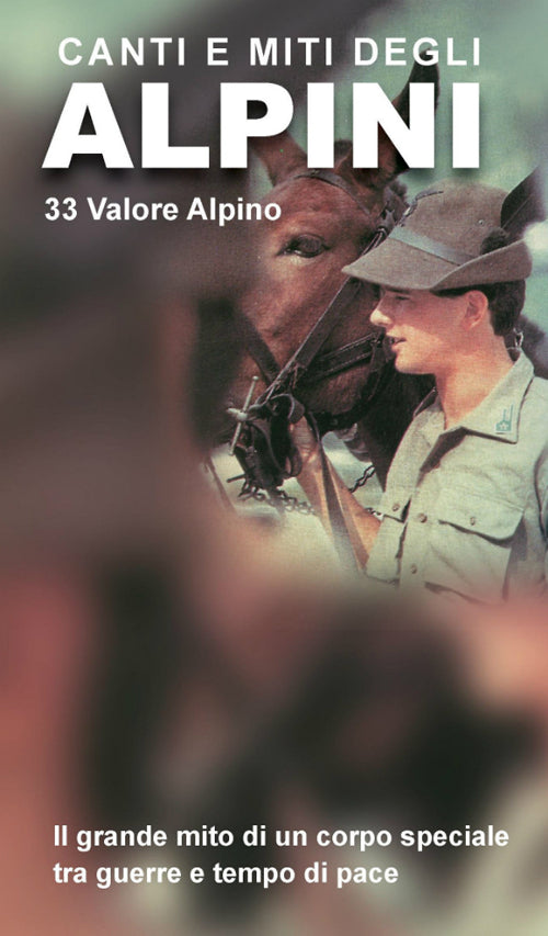 Cover of Canti e miti degli alpini. 33 valore alpino. Il grande mito di un corpo speciale tra guerre e tempo di pace
