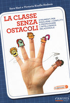 Cover of classe senza ostacoli. Strumenti per risolvere i conflitti e promuovere l'intelligenza relazionale