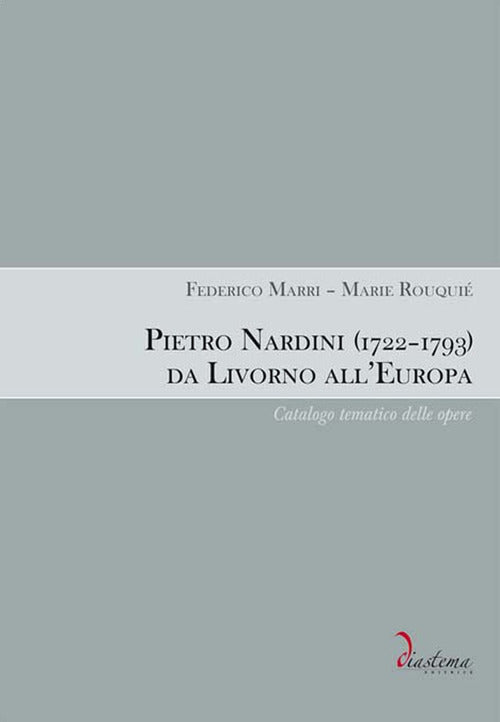 Cover of Pietro Nardini (1722-1793) da Livorno all'Europa. Catalogo tematico delle opere