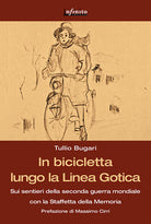 Cover of In bicicletta lungo la linea gotica. Sui sentieri della seconda guerra mondiale con la staffetta della memoria