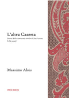Cover of altra Caserta. Storia della comunità tessile di San Leucio (1789-2020)