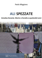 Cover of Ali spezzate. Annalisa Durante. Morire a Forcella a quattordici anni