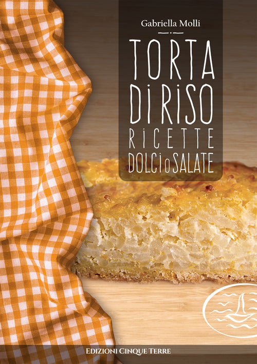 Cover of Torta di riso. Ricette dolci o salate