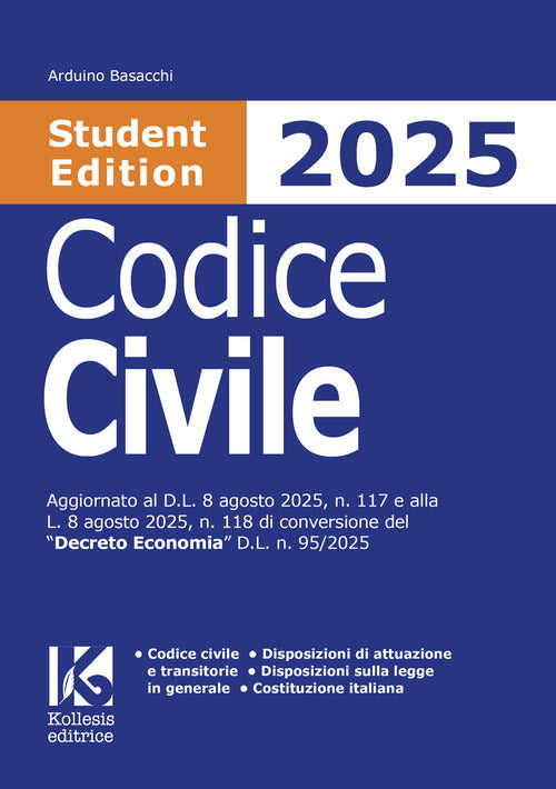 Codice civile 2025 Student Edition. Aggiornato al D.L. 8 agosto 2025, n. 117 e alla L. 8 agosto 2025, n. 118 di conversione del «Decreto Economia» D.L. n. 95/2025