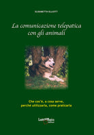 Cover of comunicazione telepatica con gli animali. Che cos'è, a cosa serve, perchè utilizzarla, come praticarla