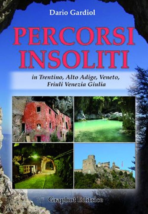 Cover of Percorsi insoliti in Trentino, Alto Adige, Veneto, Friuli Venezia Giulia