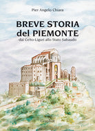 Cover of Breve storia del Piemonte. Dai celto-liguri allo Stato Sabaudo