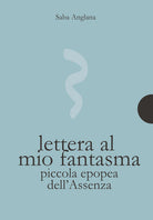 Cover of Lettera al mio fantasma. Piccola epopea dell'assenza