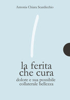 Cover of ferita che cura. Dolore e sua possibile collaterale bellezza