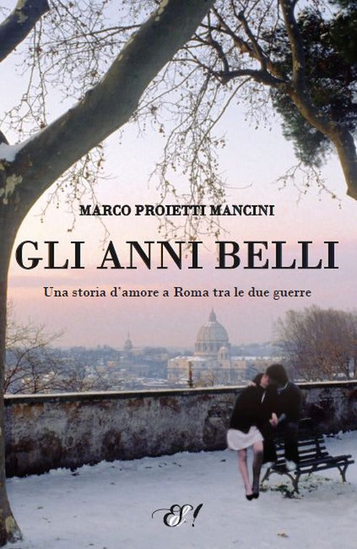 Cover of anni belli. La storia di un amore a Roma tra le due guerre