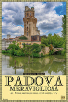 Cover of Padova meravigliosa. Storie quotidiane della città euganea