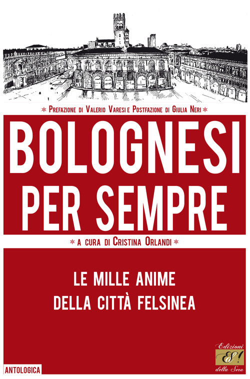 Cover of Bolognesi per sempre. Le mille anime della città felsinea