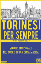 Cover of Torinesi per sempre. Viaggio emozionale nel cuore di una città magica