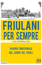 Cover of Friulani per sempre. Viaggio emozionale nel cuore del Friuli