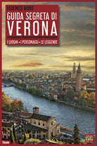 Cover of Guida segreta di Verona. I luoghi. I personaggi. Le leggende