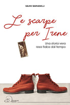 Cover of scarpe per Irene. Una storia vera resa fiaba dal tempo