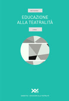 Cover of Educazione alla teatralità. La prassi