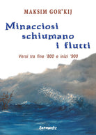 Cover of Minacciosi schiumano i flutti. Versi tra fine '800 e inizi '900