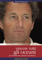 Cover of Vincere tutti gli oceani. Un mito della vela, chiamato «il professore»