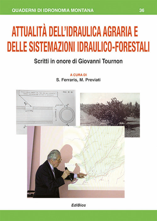 Cover of Attualità dell'Idraulica agraria e delle sistemazioni idraulico-forestali. Scritti in onore di Giovanni Tournon