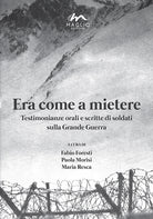 Cover of Era come a mietere. Testimonianze orali e scritte di soldati sulla grande guerra