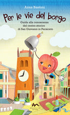 Cover of Per le vie del borgo. Guida alla conoscenza del centro storico di San Giovanni in Persiceto