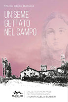 Cover of seme gettato nel campo. Dalle testimonianze dei contemporanei di Santa Clelia Barbieri