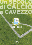 Cover of secolo di calcio a Cavezzo 1922-2022