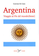 Cover of Argentina. Viaggio al «fin del mundo» (forse)